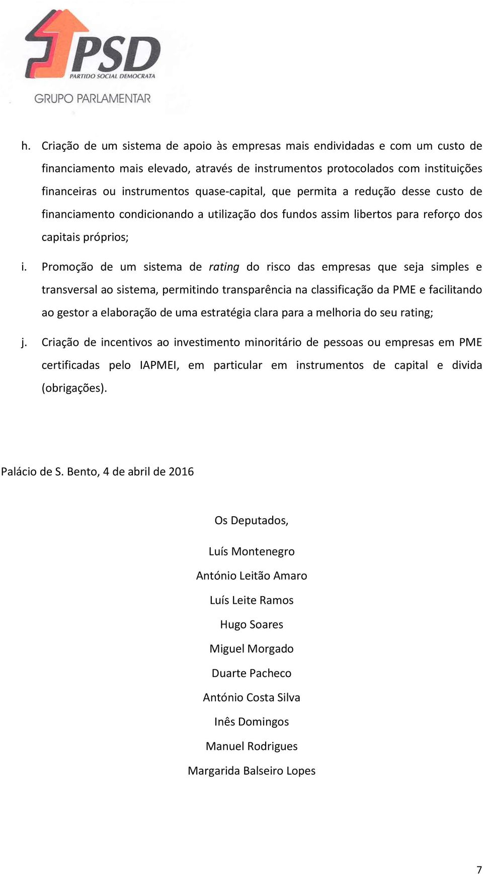 Promoção de um sistema de rating do risco das empresas que seja simples e transversal ao sistema, permitindo transparência na classificação da PME e facilitando ao gestor a elaboração de uma