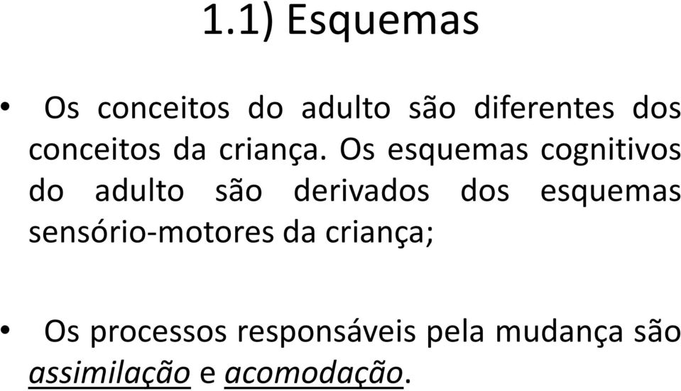 Os esquemas cognitivos do adulto são derivados dos