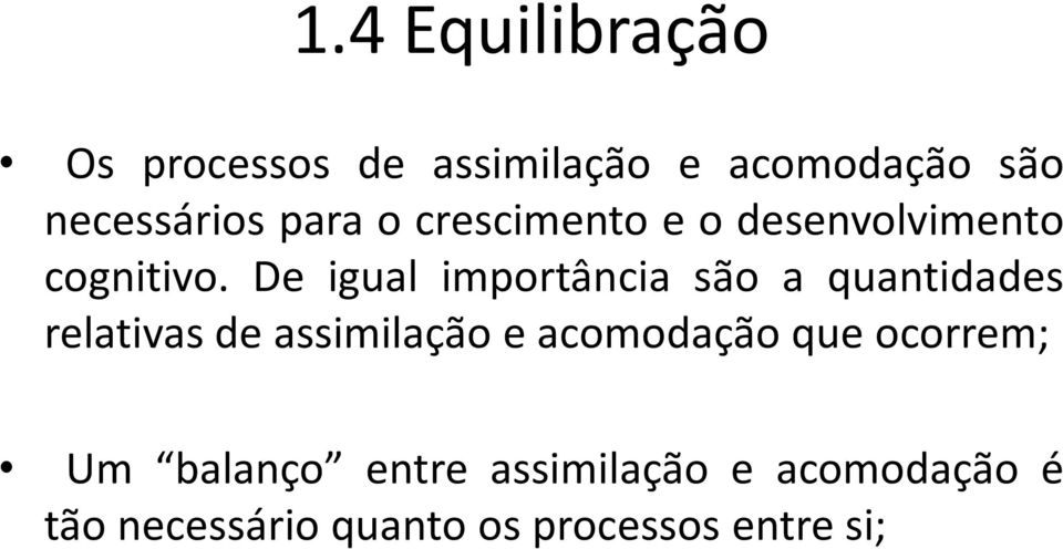 De igual importância são a quantidades relativas de assimilação e