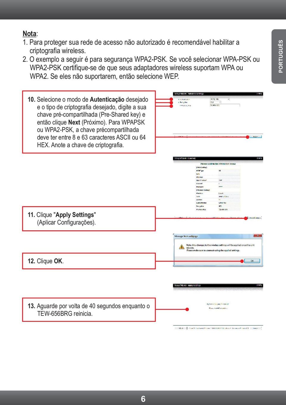 Selecione o modo de Autenticação desejado e o tipo de criptografia desejado, digite a sua chave pré-compartilhada (Pre-Shared key) e então clique Next (Próximo).