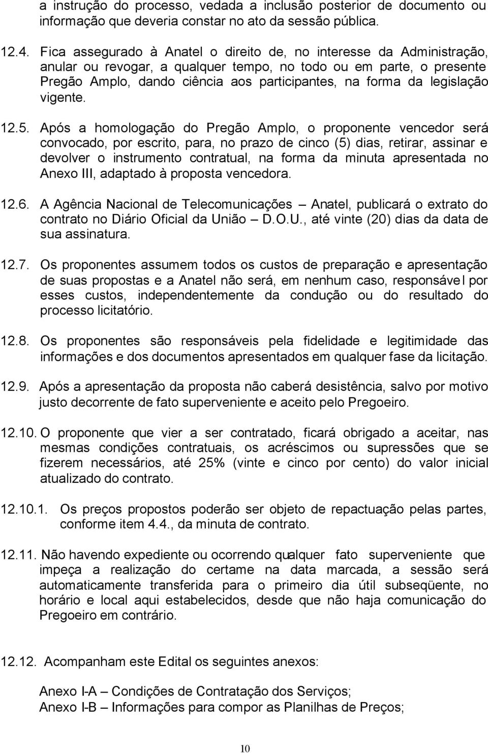 legislação vigente. 12.5.