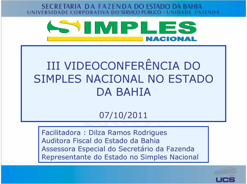 Auditora Fiscal do Estado da Bahia Assessora Especial do