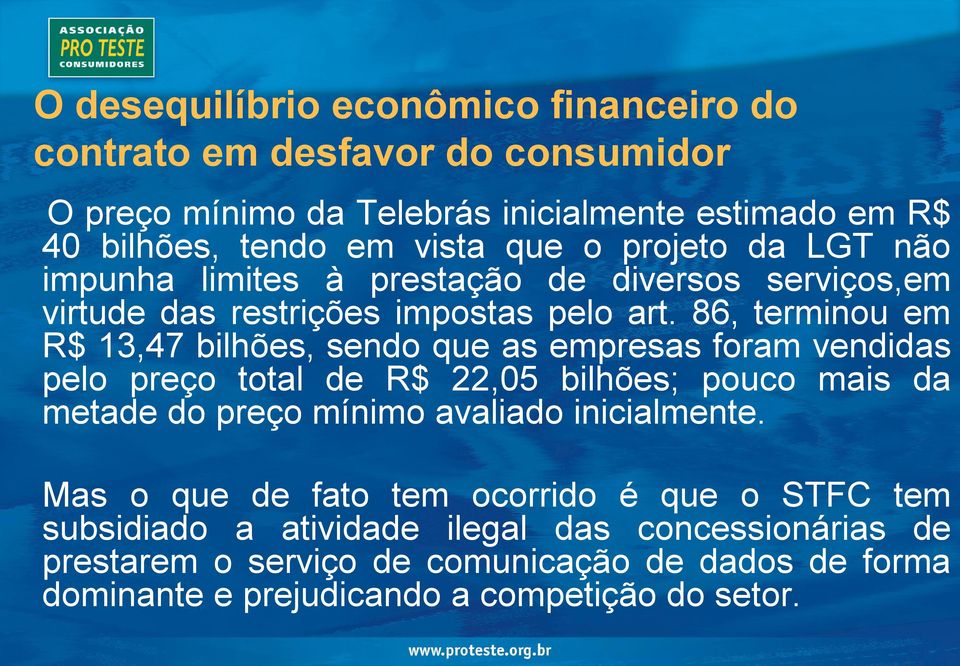 86, terminou em R$ 13,47 bilhões, sendo que as empresas foram vendidas pelo preço total de R$ 22,05 bilhões; pouco mais da metade do preço mínimo avaliado