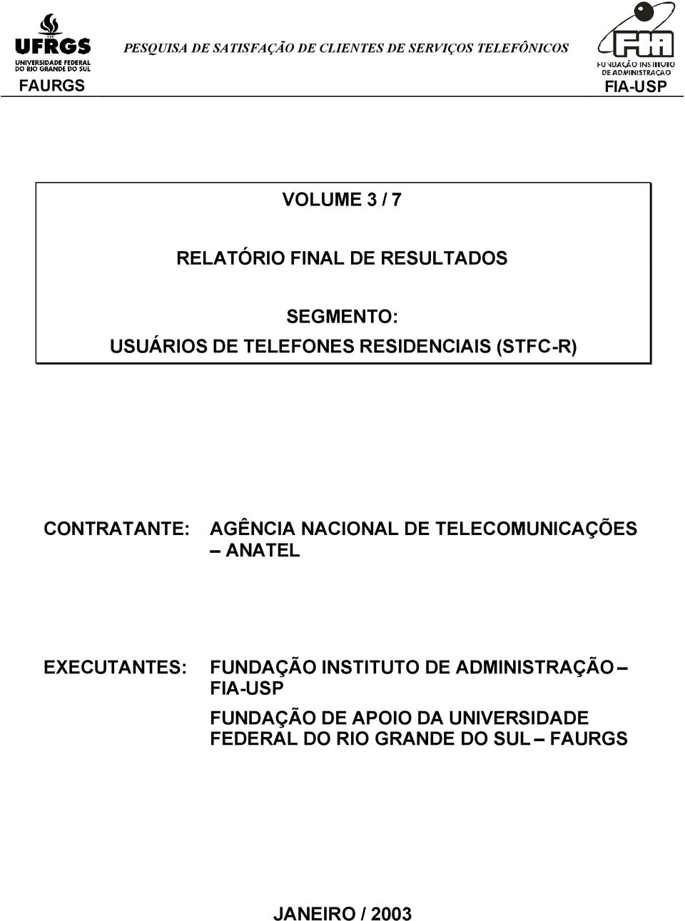 TELECOMUNICAÇÕES ANATEL EXECUTANTES: FUNDAÇÃO INSTITUTO DE