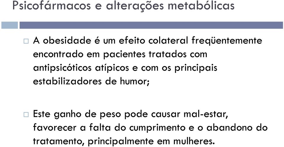 os principais estabilizadores de humor; Este ganho de peso pode causar mal-estar,