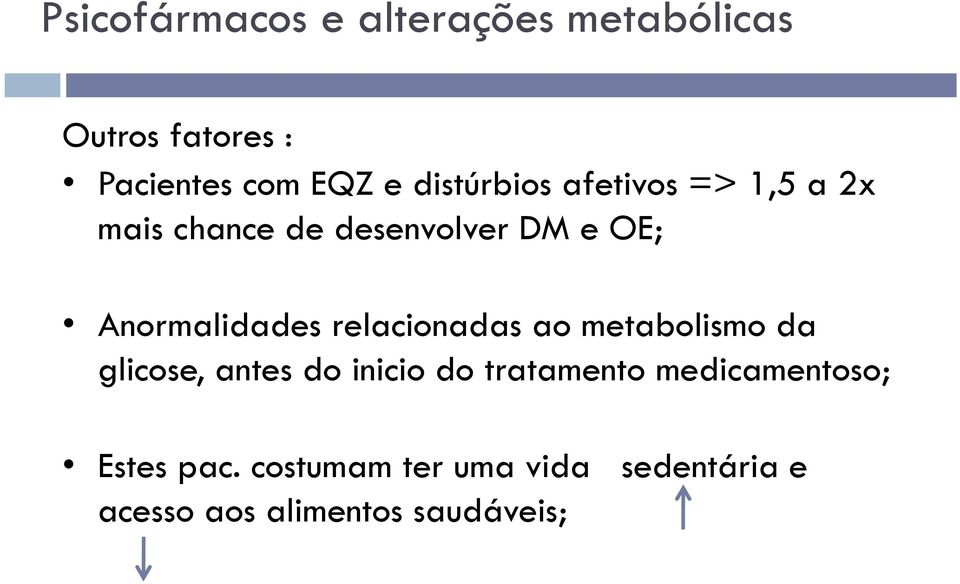 Anormalidades relacionadas ao metabolismo da glicose, antes do inicio do