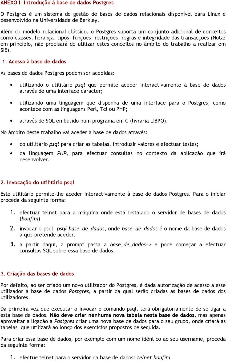 não precisará de utilizar estes conceitos no âmbito do trabalho a realizar em SIE). 1.