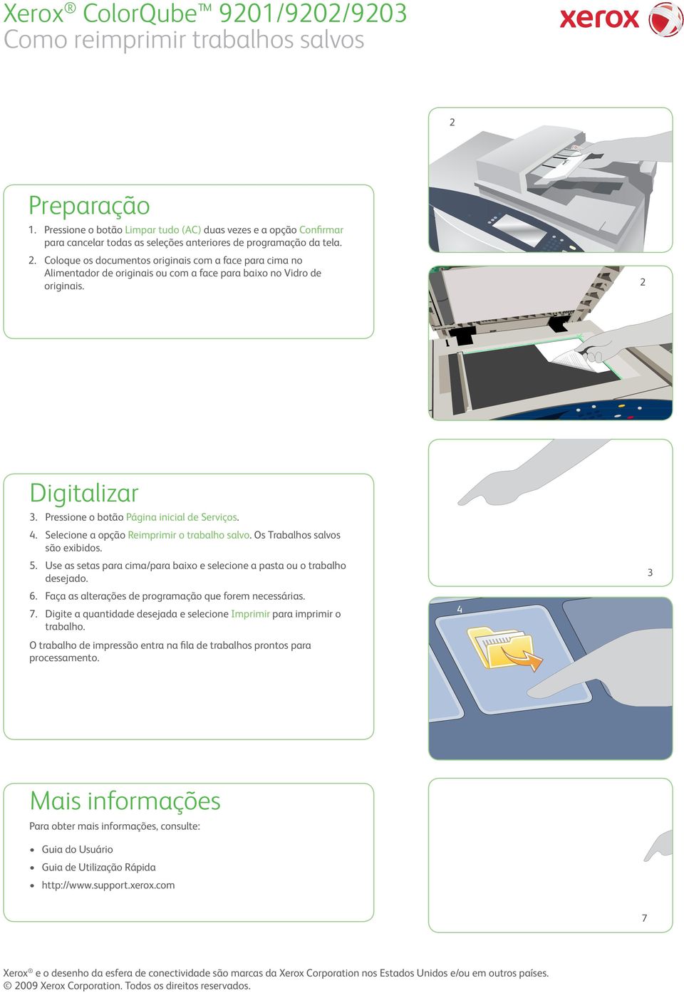 . Use as setas para cima/para baixo e selecione a pasta ou o trabalho desejado.. Faça as alterações de programação que forem necessárias.