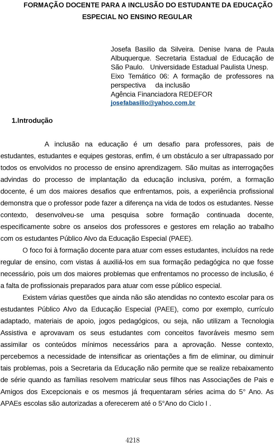 Eixo Temático 06: A formação de professores na perspectiva da inclusão Agência Financiadora REDEFOR josefabasilio@yahoo.com.