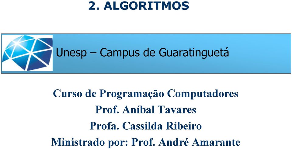 Computadores Prof. Aníbal Tavares Profa.