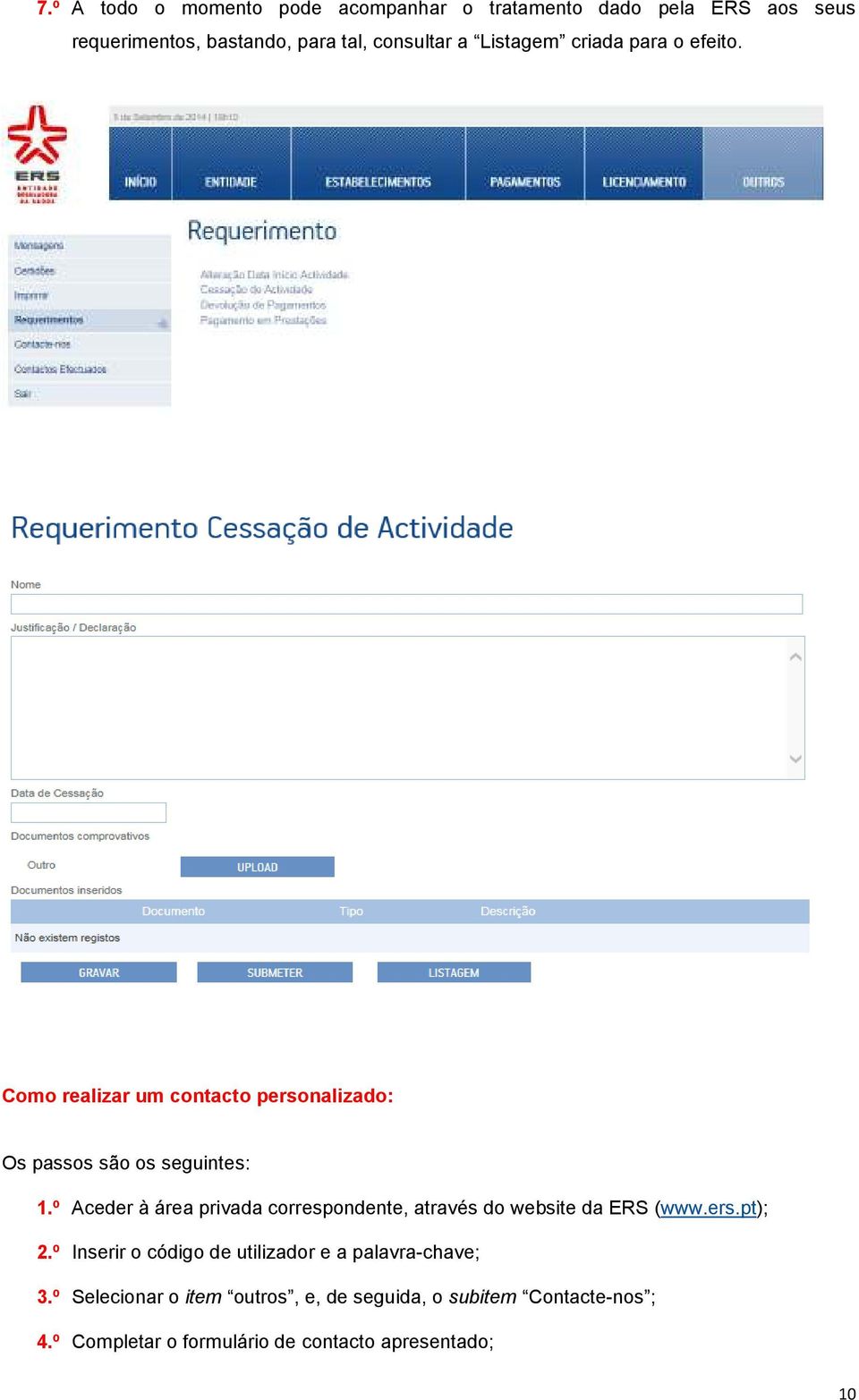 º Aceder à área privada correspondente, através do website da ERS (www.ers.pt); 2.