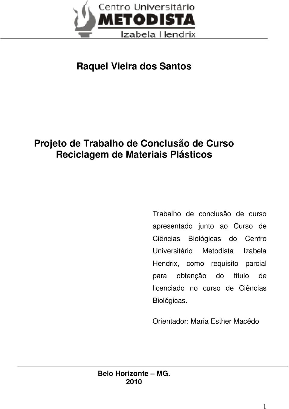 Centro Universitário Metodista Izabela Hendrix, como requisito parcial para obtenção do titulo