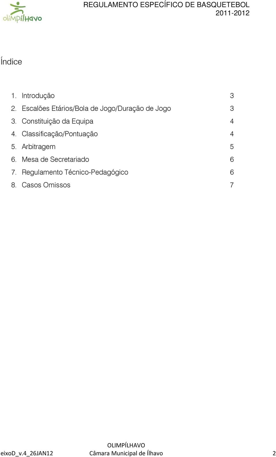 Constituição da Equipa 4 4. Classificação/Pontuação 4 5.