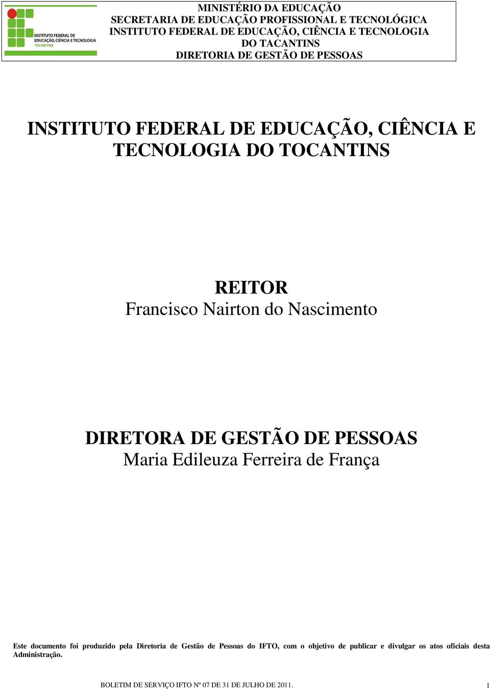 GESTÃO DE PESSOAS Maria Edileuza Ferreira de França Este documento foi produzido pela Diretoria de Gestão de Pessoas do IFTO,
