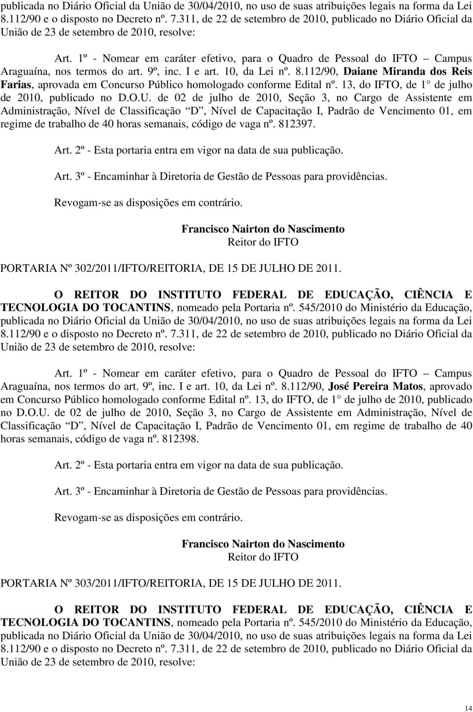 112/90, Daiane Miranda dos Reis Farias, aprovada em Concurso Público homologado conforme Edital nº. 13, do IFTO, de 1 de julho de 2010, publicado no D.O.U.