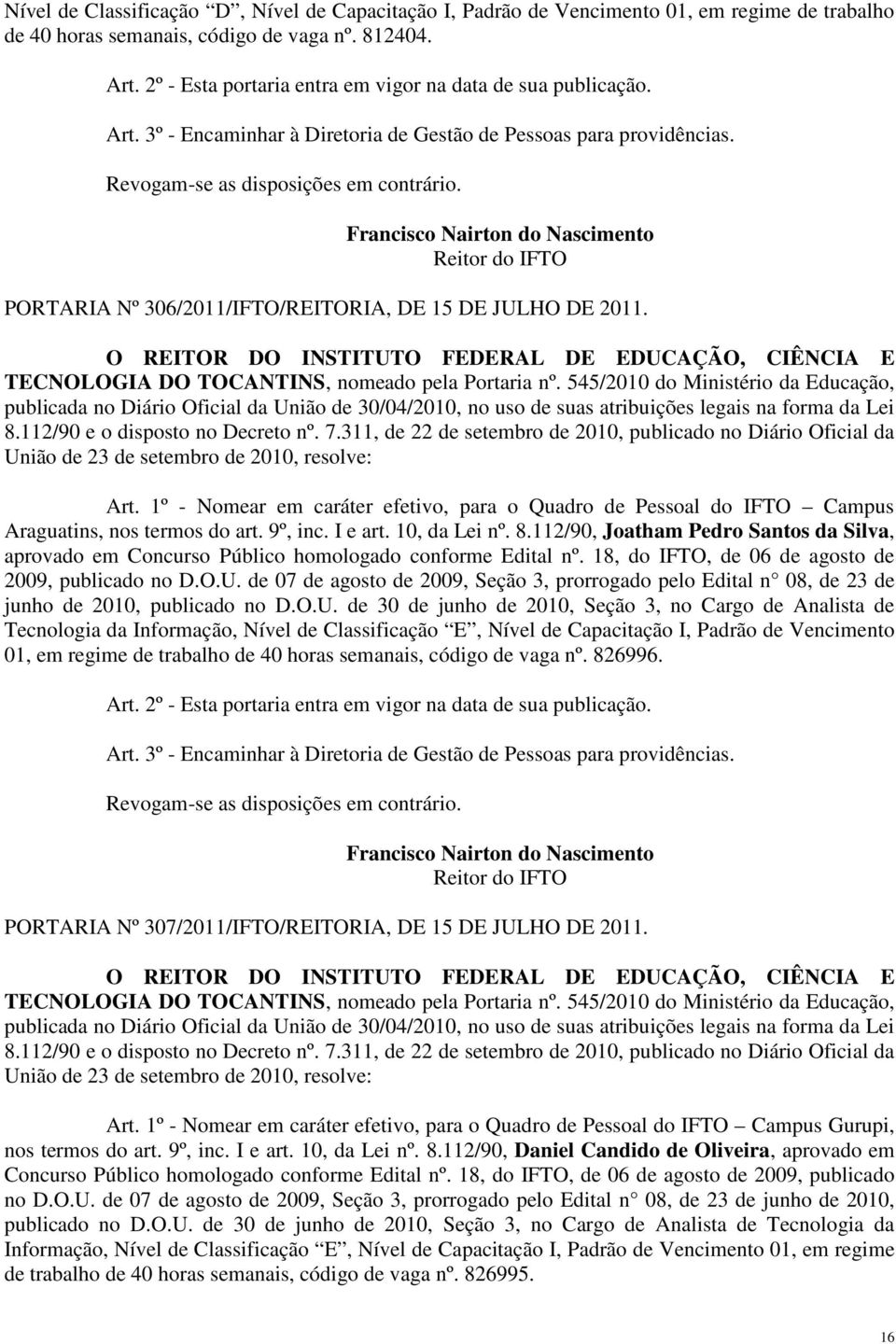 311, de 22 de setembro de 2010, publicado no Diário Oficial da União de 23 de setembro de 2010, resolve: Art.