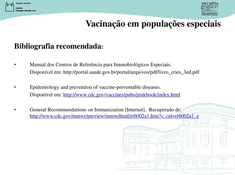 pdf Epidemiology and prevention of vaccine-preventable diseases. Disponível em: http://www.cdc.