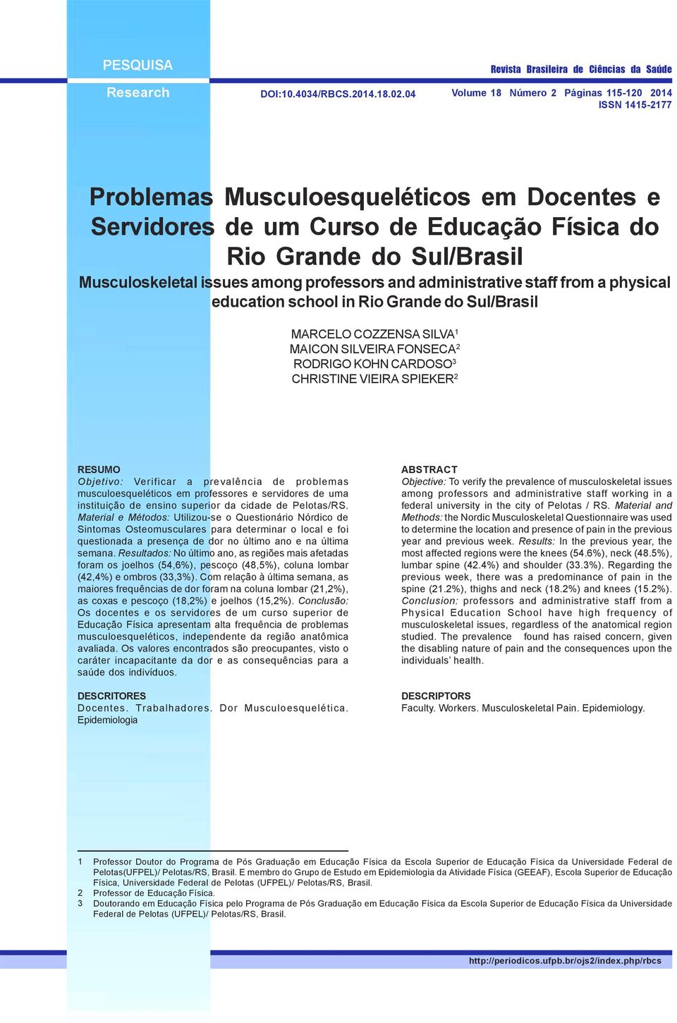 among professors and administrative staff from a physical education school in Rio Grande do Sul/Brasil MARCELO COZZENSA SILVA 1 MAICON SILVEIRA FONSECA 2 RODRIGO KOHN CARDOSO 3 CHRISTINE VIEIRA