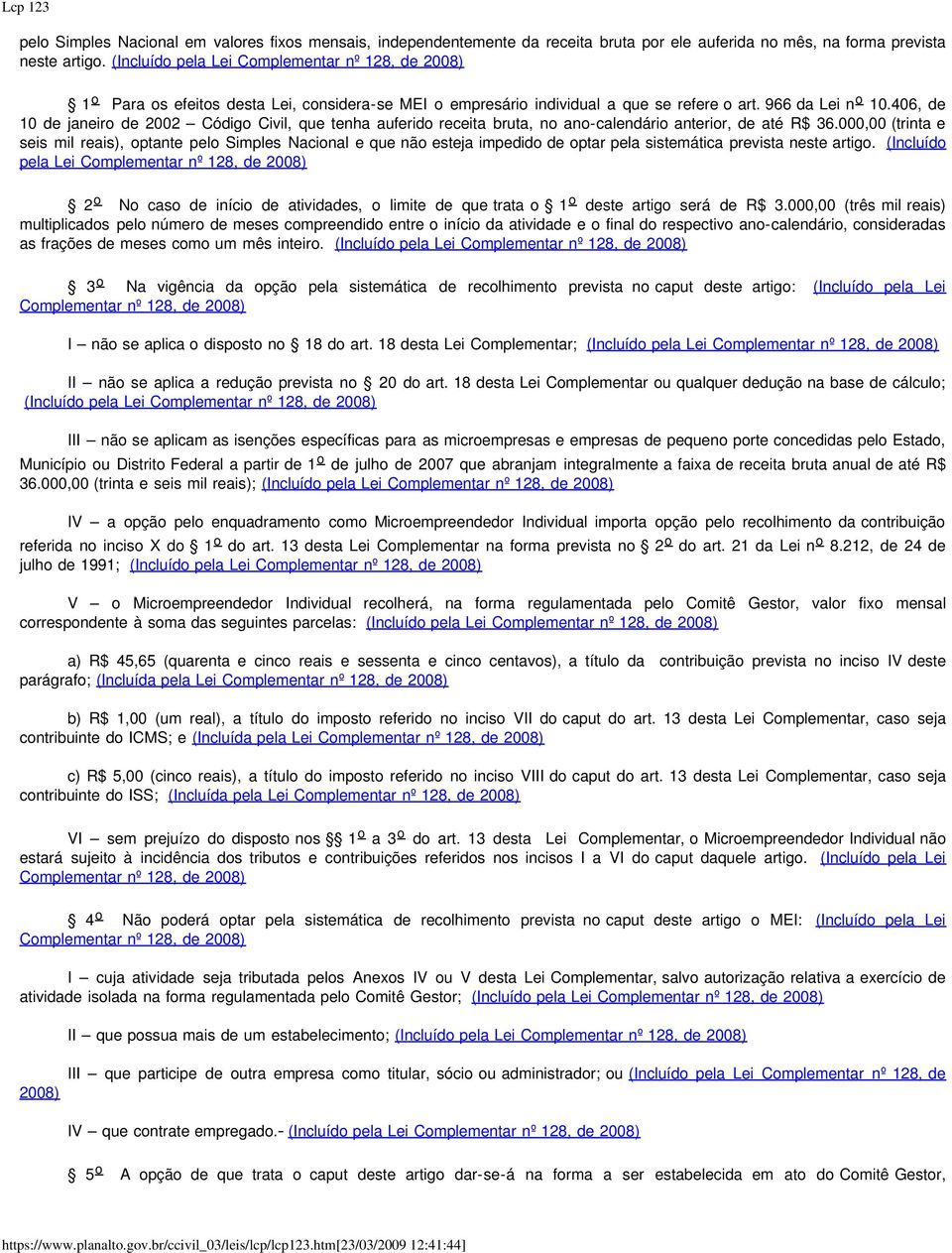406, de 10 de janeiro de 2002 Código Civil, que tenha auferido receita bruta, no ano-calendário anterior, de até R$ 36.