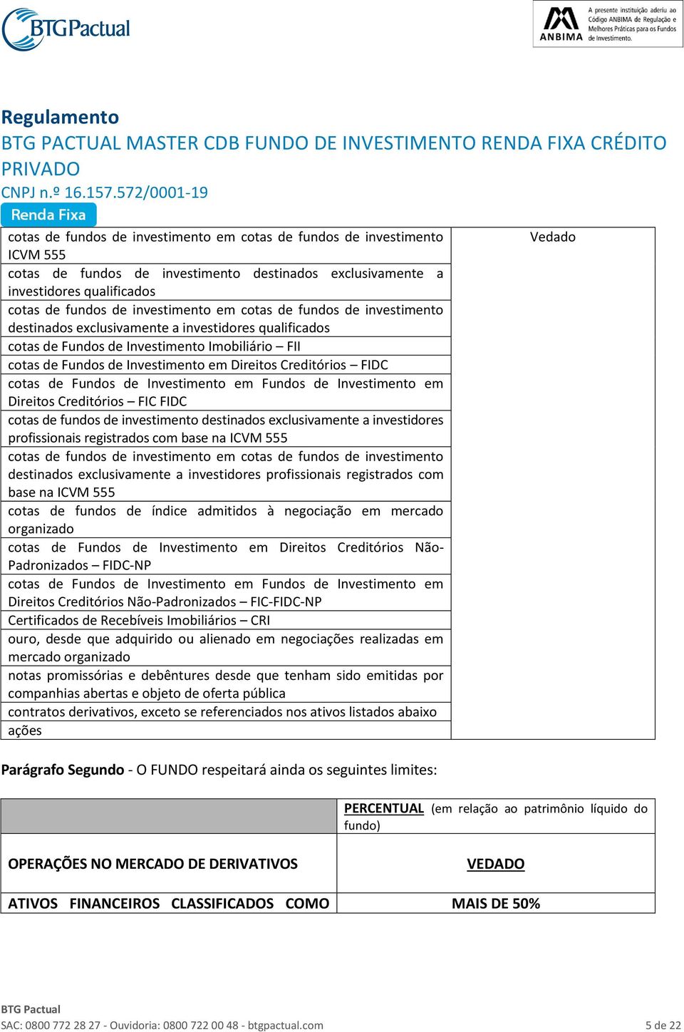 cotas de Fundos de Investimento em Fundos de Investimento em Direitos Creditórios FIC FIDC cotas de fundos de investimento destinados exclusivamente a investidores profissionais registrados com base