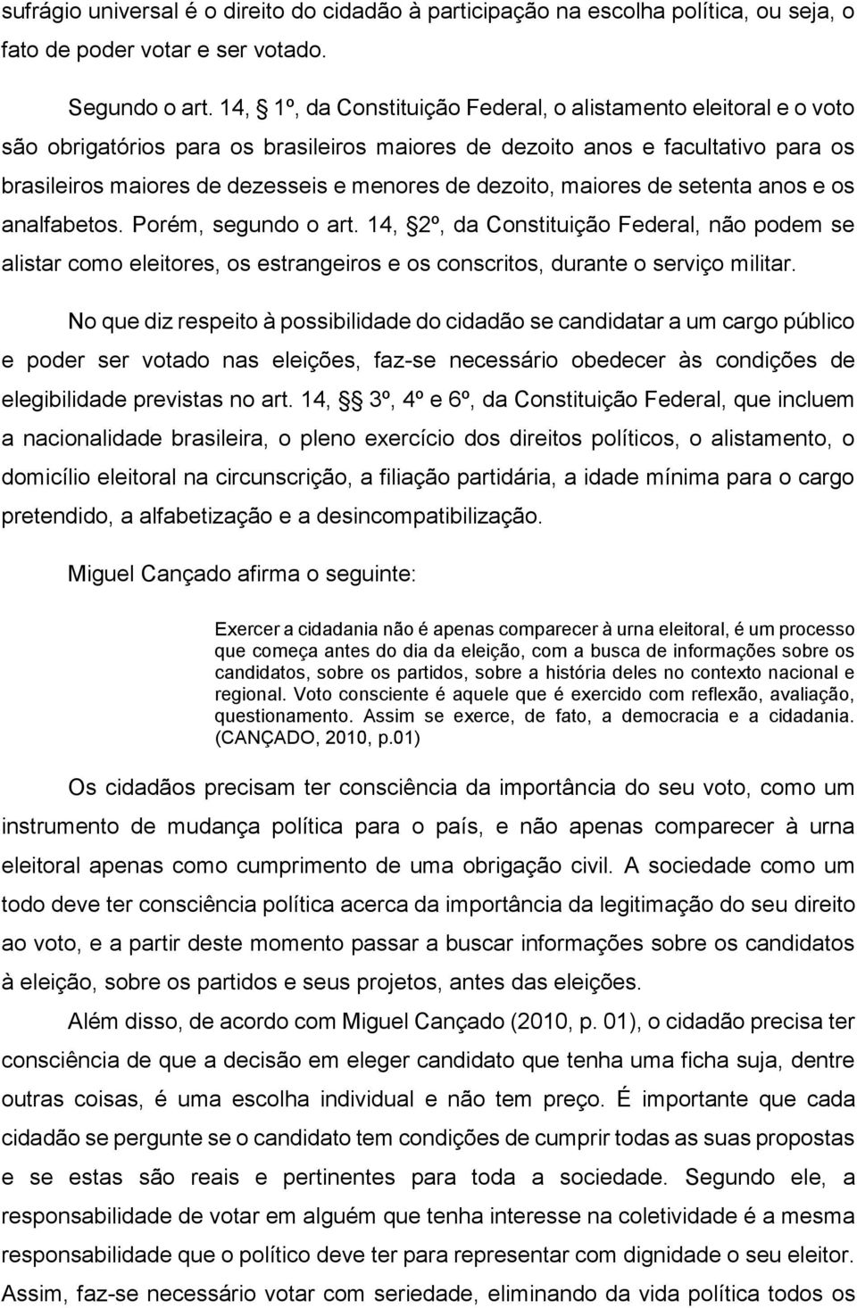 dezoito, maiores de setenta anos e os analfabetos. Porém, segundo o art.