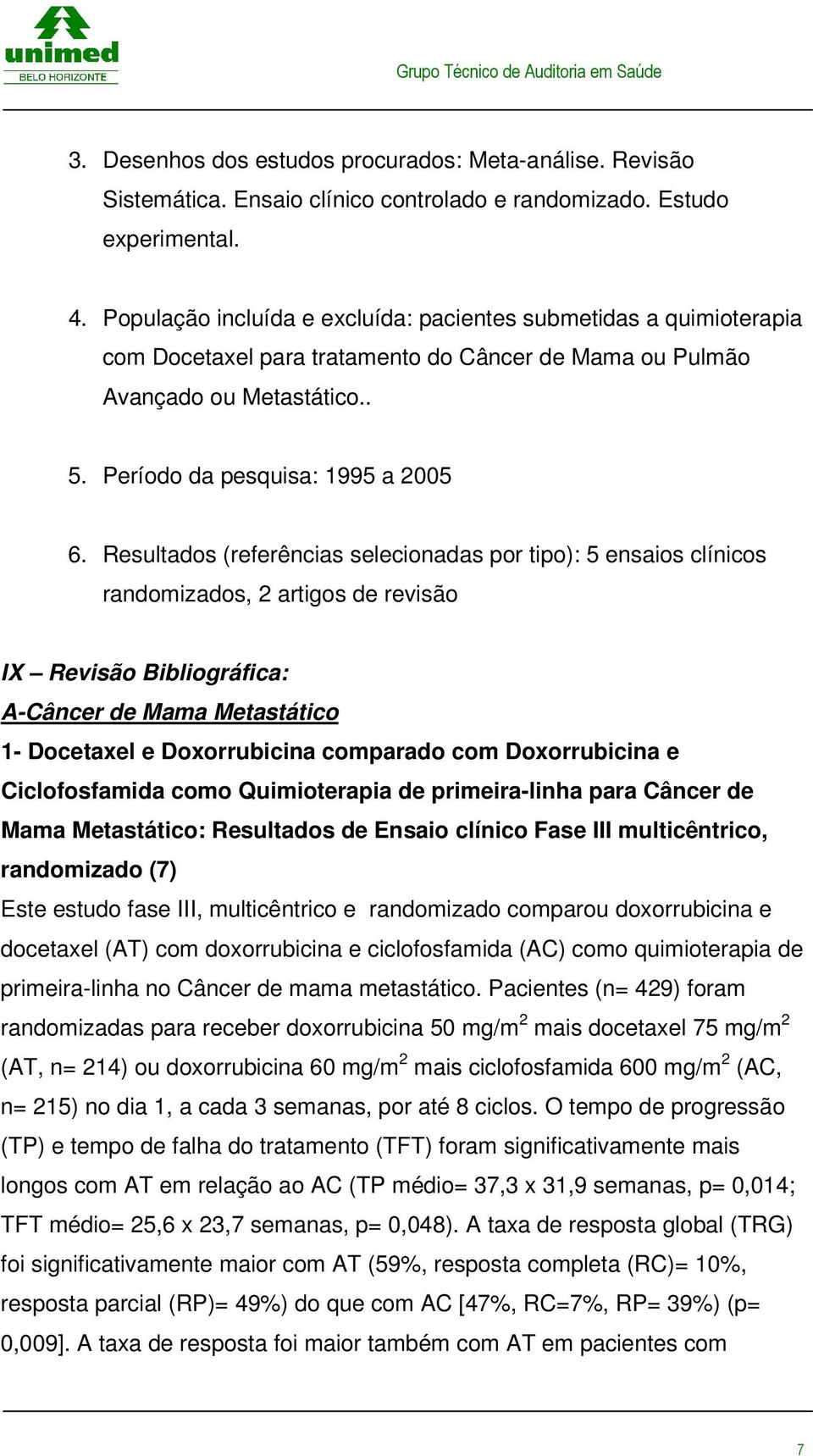 2 artigos de revisão IX Revisão Bibliográfica: A-Câncer de Mama Metastático 1- Docetaxel e Doxorrubicina comparado com Doxorrubicina e Ciclofosfamida como Quimioterapia de primeira-linha para Câncer