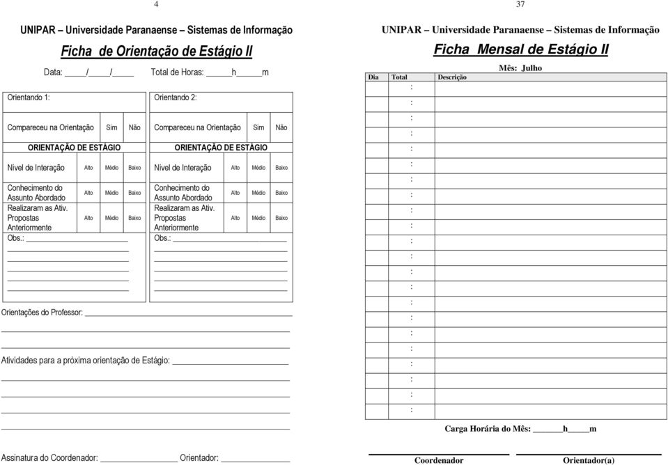 Orientações do Professor Atividades para a próxima orientação de Estágio 37 Dia