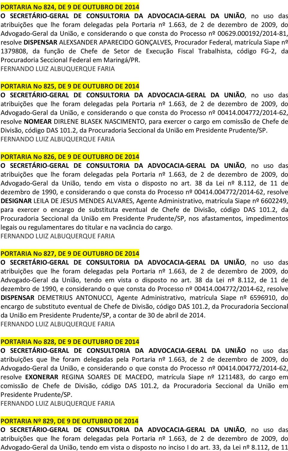 Procuradoria Seccional Federal em Maringá/PR. PORTARIA No 825, DE 9 DE OUTUBRO DE 2014 Advogado-Geral da União, e considerando o que consta do Processo nº 00414.