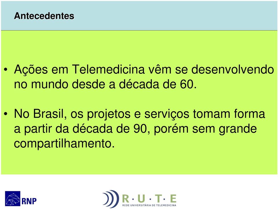 No Brasil, os projetos e serviços tomam forma a