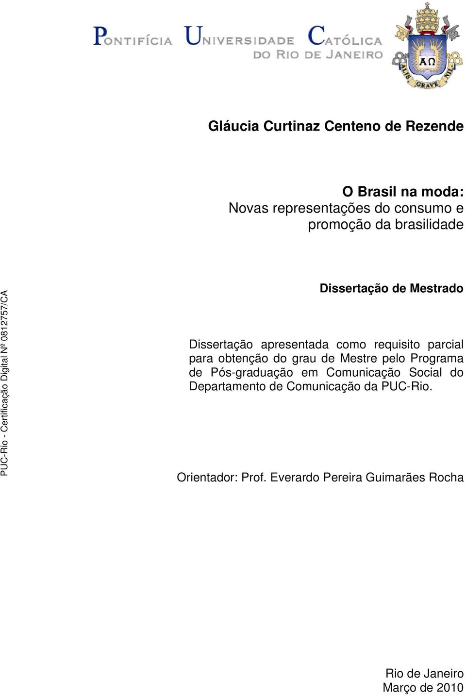 obtenção do grau de Mestre pelo Programa de Pós-graduação em Comunicação Social do Departamento