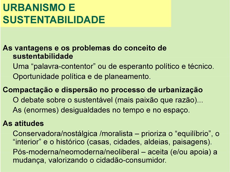 Compactação e dispersão no processo de urbanização O debate sobre o sustentável (mais paixão que razão).