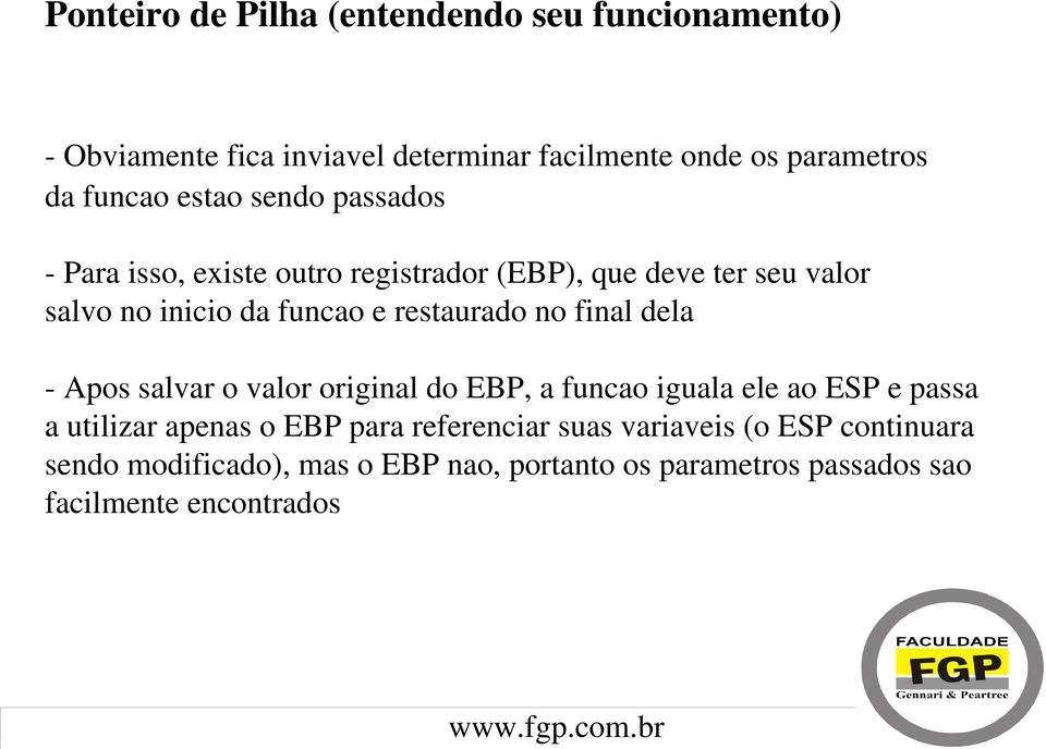 no final dela Apos salvar o valor original do EBP, a funcao iguala ele ao ESP e passa a utilizar apenas o EBP para