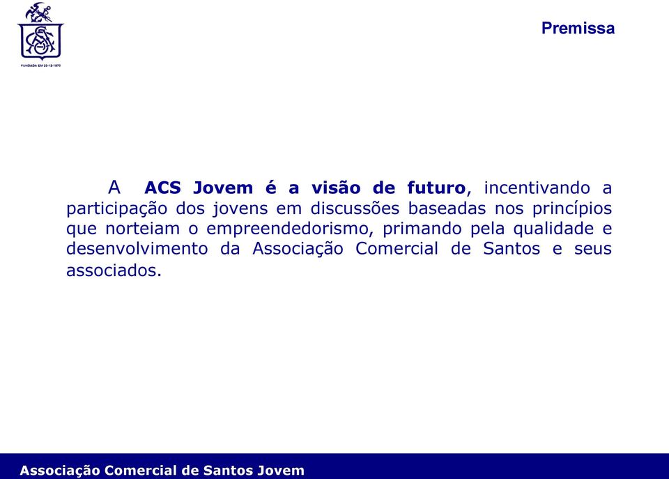 que norteiam o empreendedorismo, primando pela qualidade e