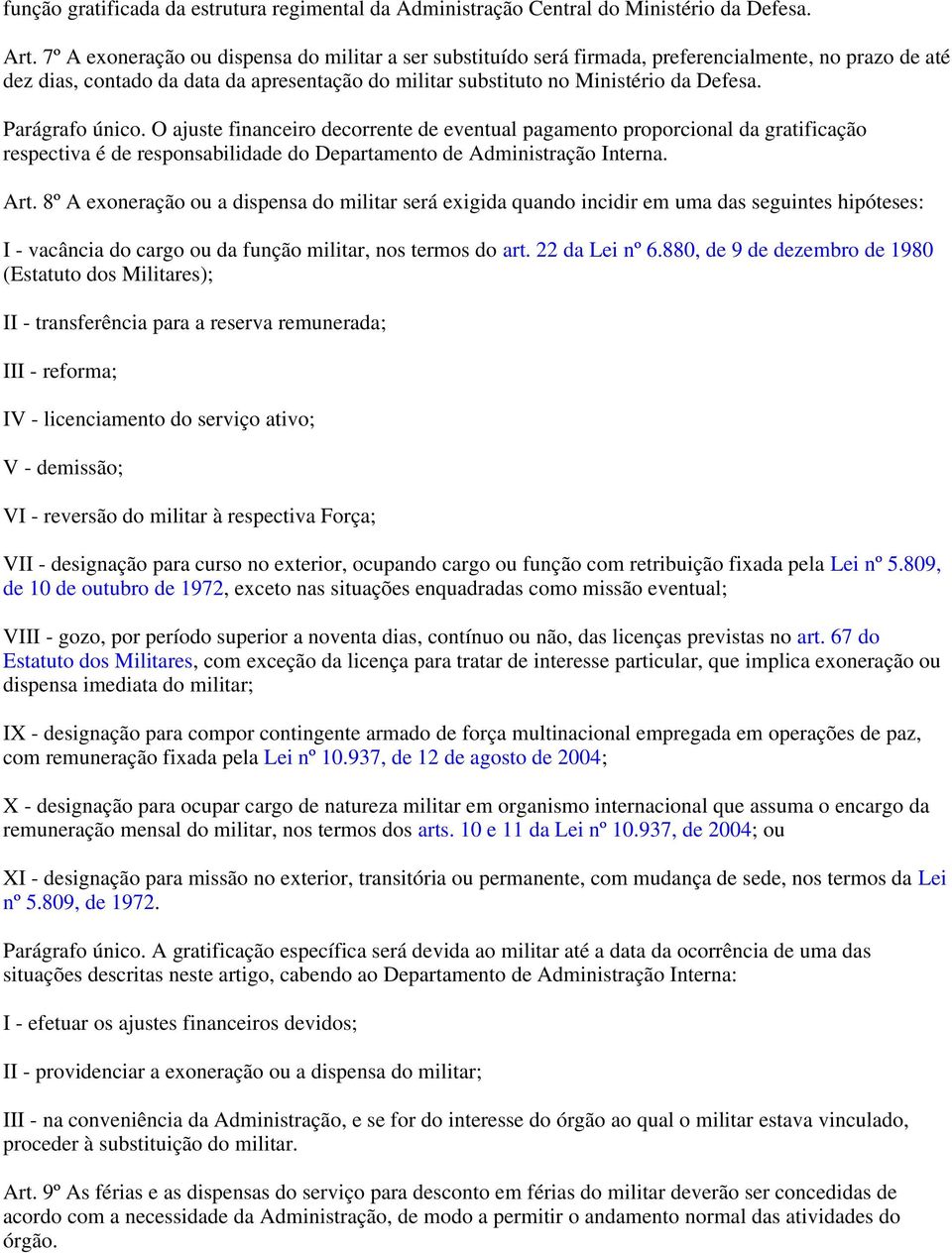 Parágrafo único. O ajuste financeiro decorrente de eventual pagamento proporcional da gratificação respectiva é de responsabilidade do Departamento de Administração Interna. Art.