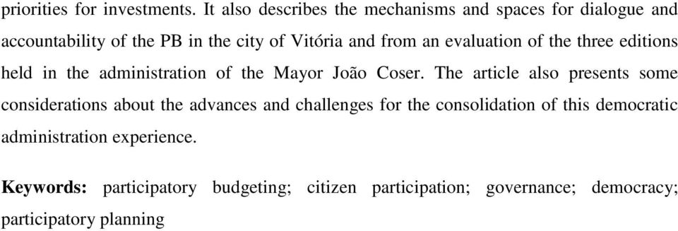 evaluation of the three editions held in the administration of the Mayor João Coser.