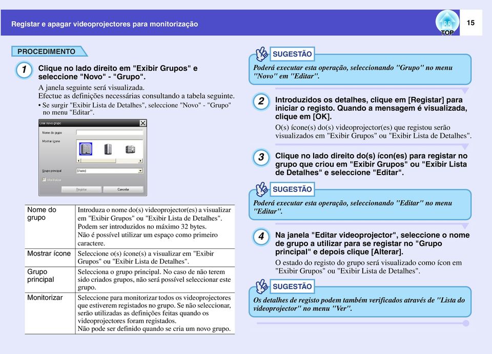 Poderá executar esta operação, seleccionando "Grupo" no menu "Novo" em "Editar". 2 Introduzidos os detalhes, clique em [Registar] para iniciar o registo.