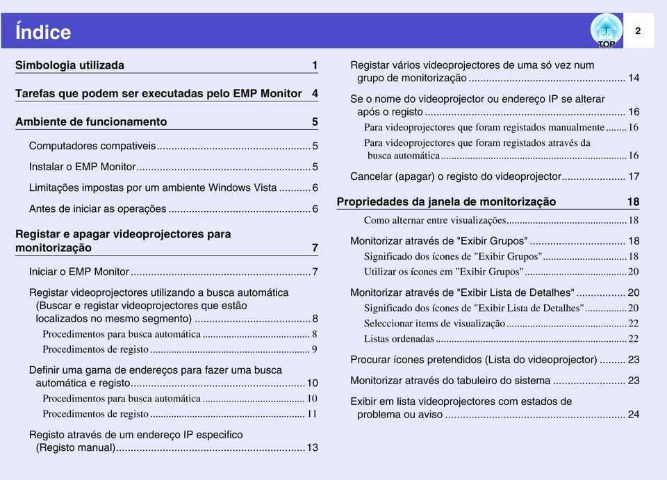 ..7 Registar videoprojectores utilizando a busca automática (Buscar e registar videoprojectores que estão localizados no mesmo segmento)...8 Procedimentos para busca automática.