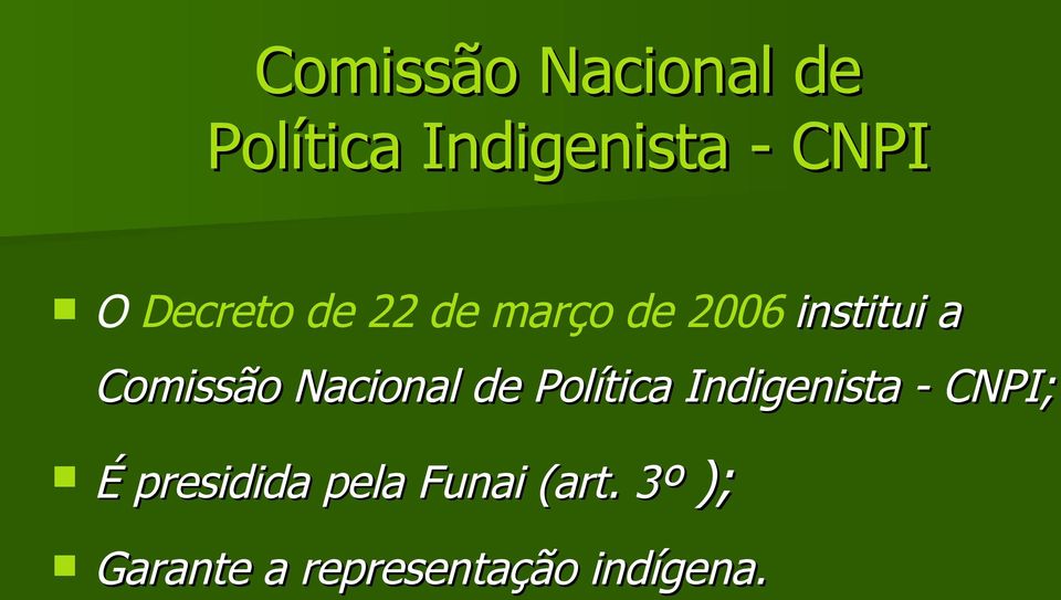 Nacional de Política Indigenista - CNPI; É presidida