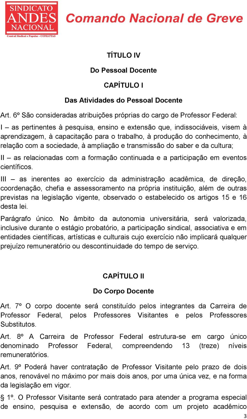 produção do conhecimento, à relação com a sociedade, à ampliação e transmissão do saber e da cultura; II as relacionadas com a formação continuada e a participação em eventos científicos.