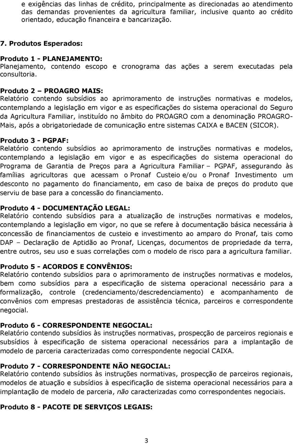 Produto 2 PROAGRO MAIS: Relatório contendo subsídios ao aprimoramento de instruções normativas e modelos, contemplando a legislação em vigor e as especificações do sistema operacional do Seguro da