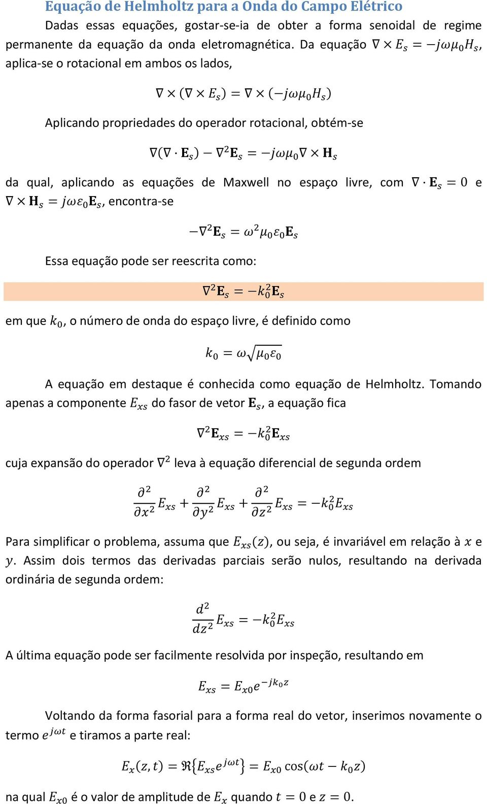 equação pode ser reescrita como: em que, o número de onda do espaço livre, é definido como A equação em destaque é conhecida como equação de Helmholtz.