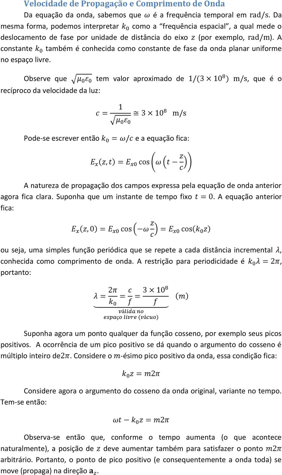 A constante também é conhecida como constante de fase da onda planar uniforme no espaço livre.