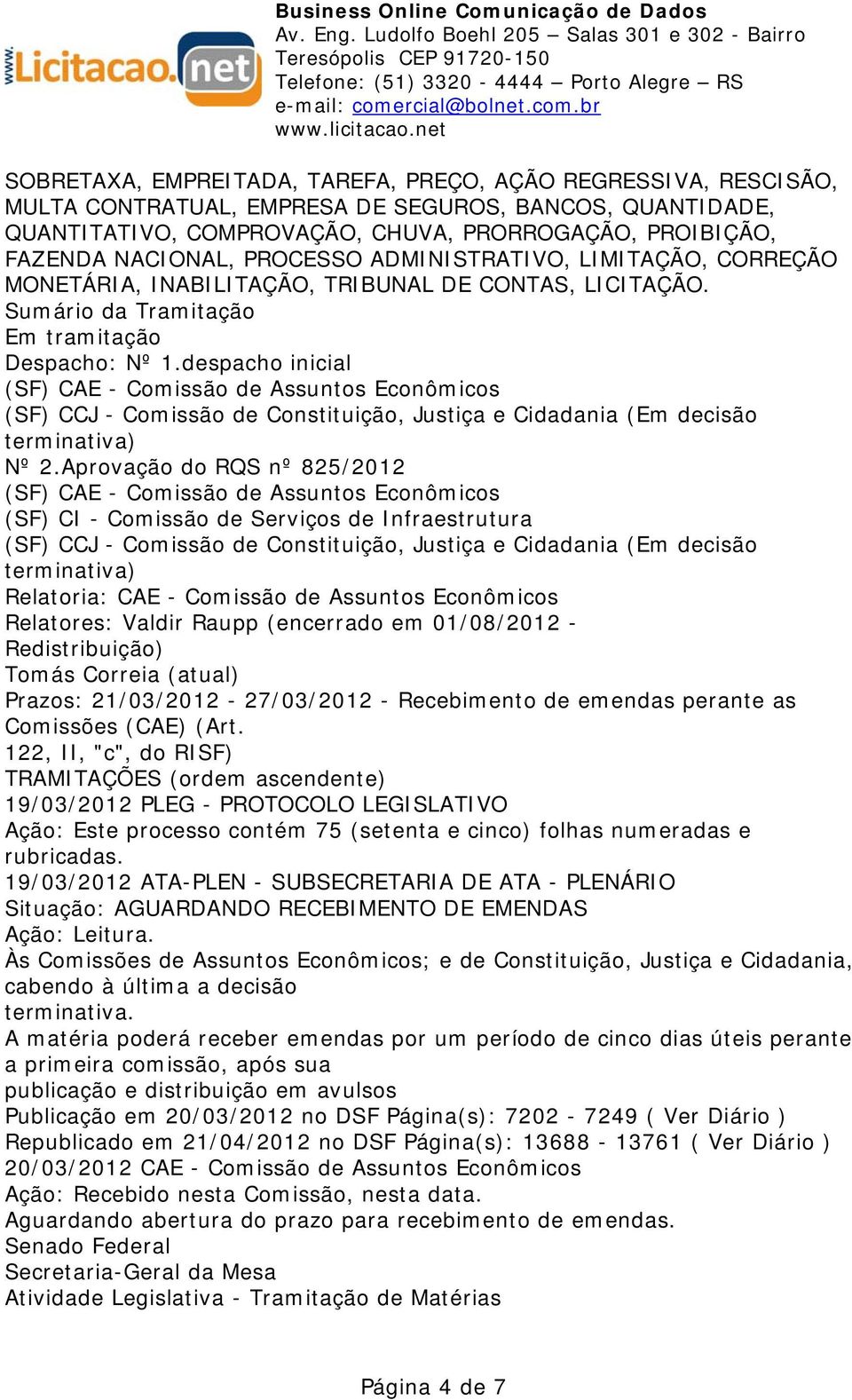 despacho inicial (SF) CAE - Comissão de Assuntos Econômicos (SF) CCJ - Comissão de Constituição, Justiça e Cidadania (Em decisão terminativa) Nº 2.