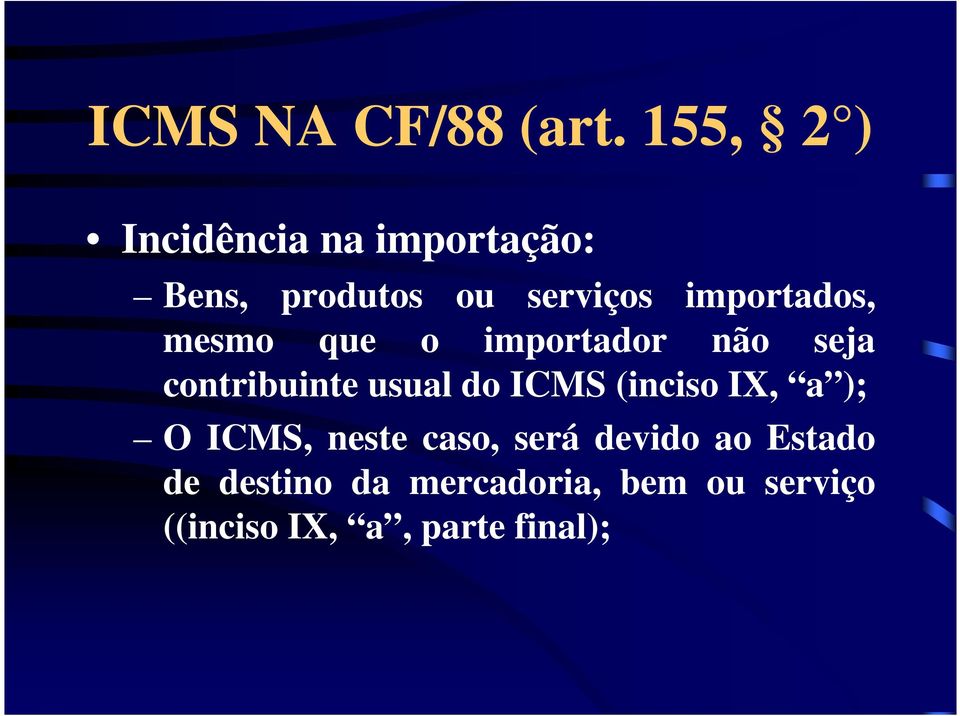 importados, mesmo que o importador não seja contribuinte usual do ICMS