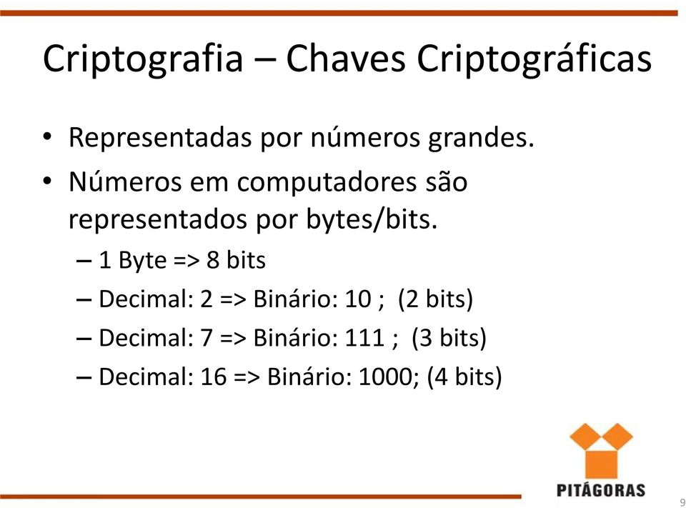 Números em computadores são representados por bytes/bits.