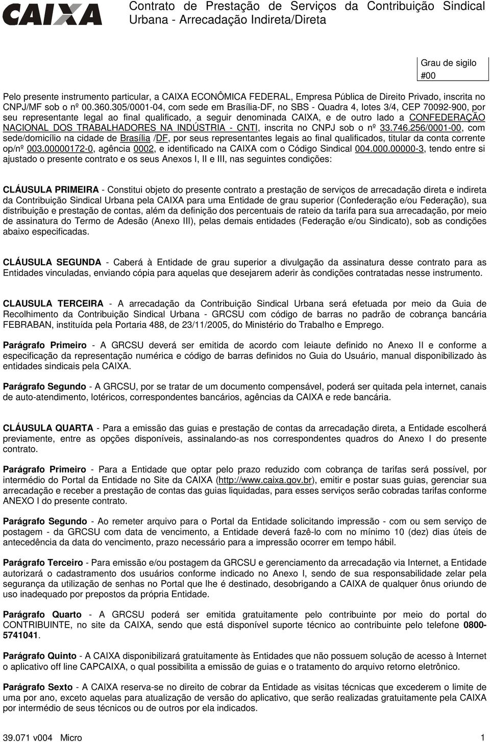 DOS TRABALHADORES NA INDÚSTRIA - CNTI, inscrita no CNPJ sob o nº 33.746.