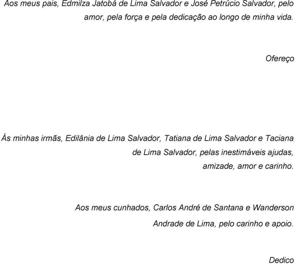 Ofereço Às minhas irmãs, Edilânia de Lima Salvador, Tatiana de Lima Salvador e Taciana de Lima