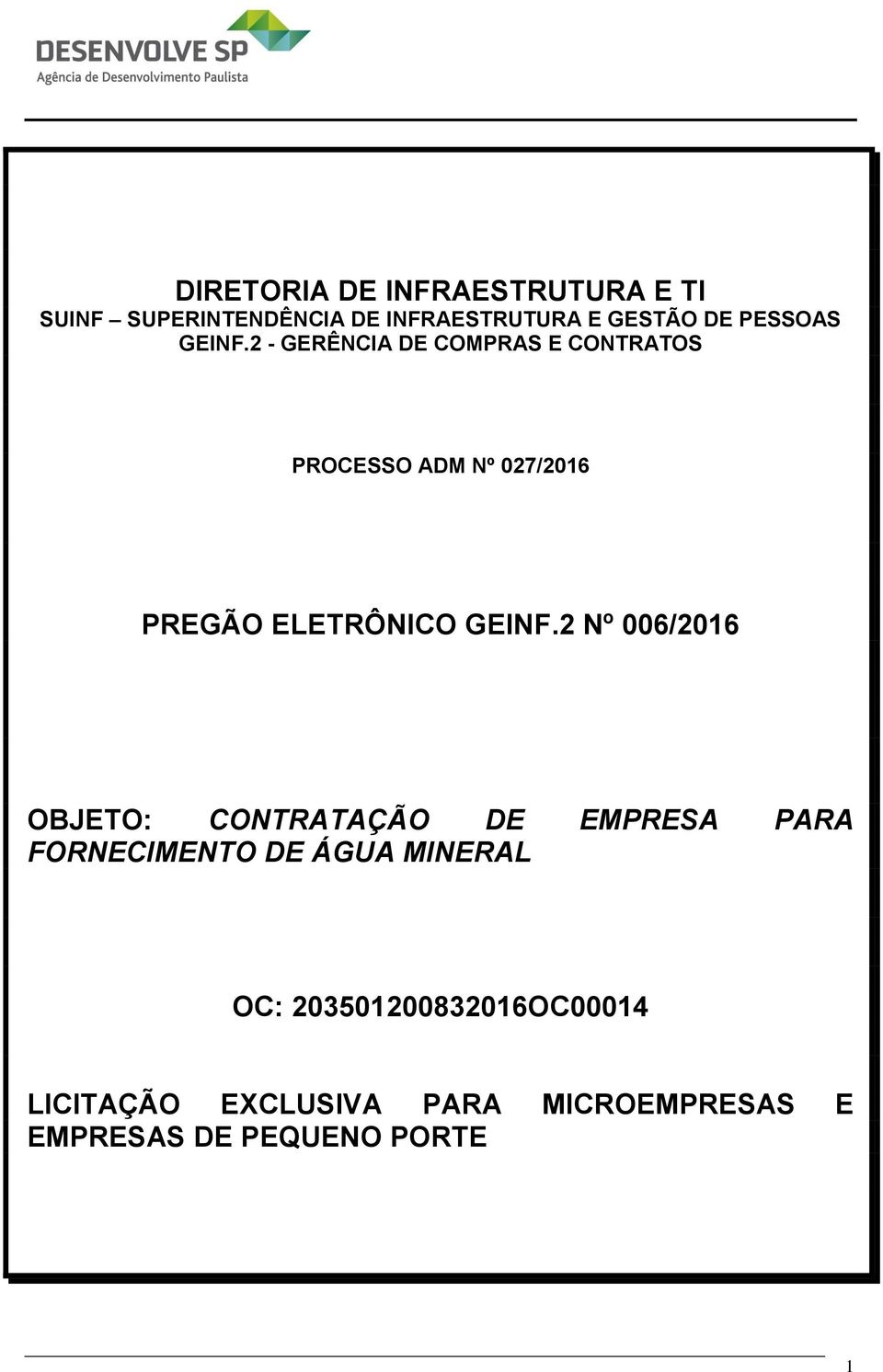 2 - GERÊNCIA DE COMPRAS E CONTRATOS PROCESSO ADM Nº 027/2016 PREGÃO ELETRÔNICO GEINF.