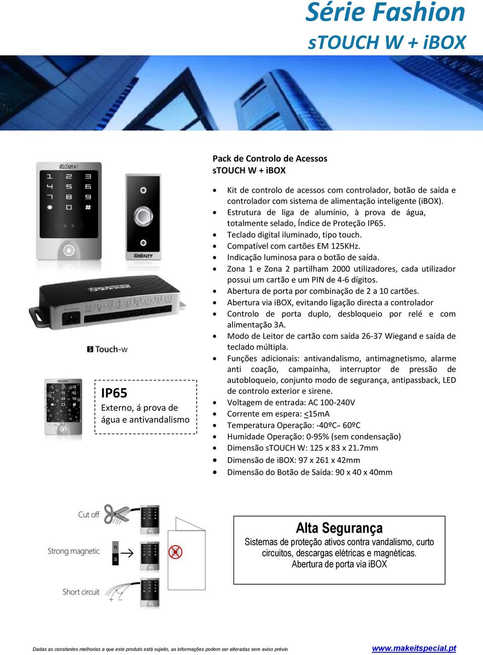 Indicação luminosa para o botão de saída. Zona 1 e Zona 2 partilham 2000 utilizadores, cada utilizador possui um cartão e um PIN de 4-6 dígitos. Abertura de porta por combinação de 2 a 10 cartões.