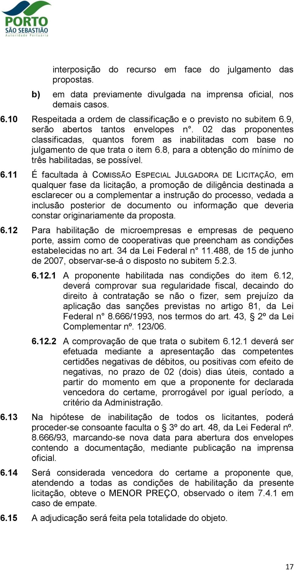 8, para a obtenção do mínimo de três habilitadas, se possível. 6.